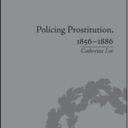 Policing Prostitution, 1856–1886 Policing Prostitution, 1856–1886