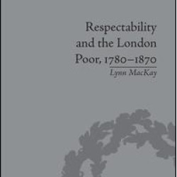 Respectability and the London Poor, 1780–1870 Respectability and the London Poor, 1780–1870