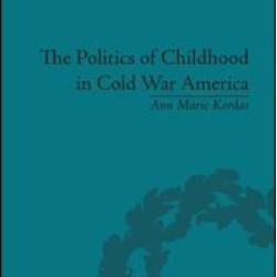 The Politics of Childhood in Cold War America