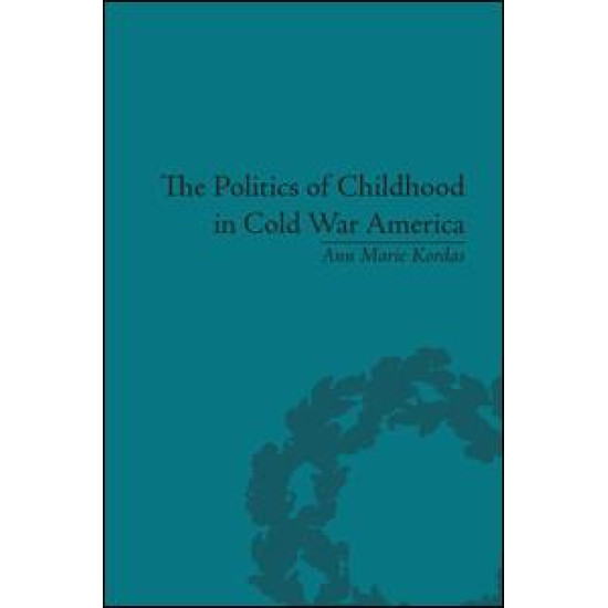 The Politics of Childhood in Cold War America