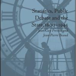 Statistics, Public Debate and the State, 1800–1945 Statistics, Public Debate and the State, 1800–1945
