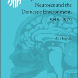 Desperate Housewives, Neuroses and the Domestic Environment, 1945–1970
