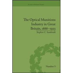 The Optical Munitions Industry in Great Britain, 1888–1923 The Optical Munitions Industry in Great Britain, 1888–1923