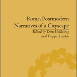 Rome, Postmodern Narratives of a Cityscape Rome, Postmodern Narratives of a Cityscape