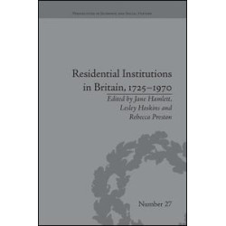 Residential Institutions in Britain, 1725–1970 Residential Institutions in Britain, 1725–1970