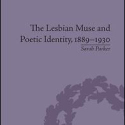 The Lesbian Muse and Poetic Identity, 1889–1930 The Lesbian Muse and Poetic Identity, 1889–1930