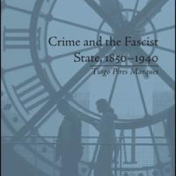 Crime and the Fascist State, 1850–1940