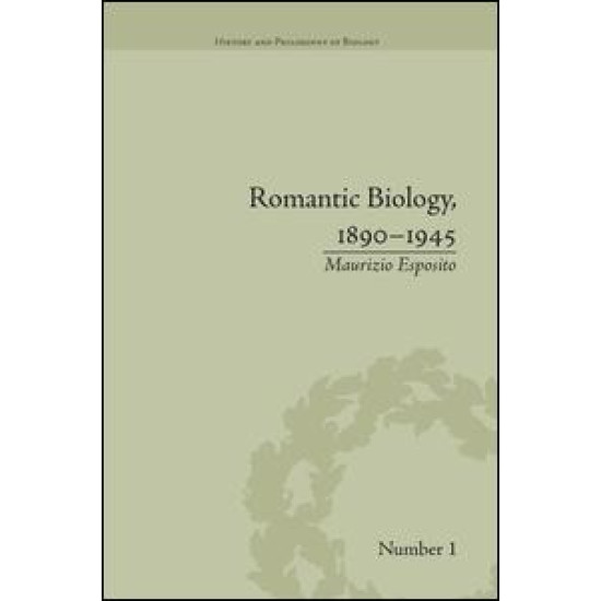 Romantic Biology, 1890–1945 Romantic Biology, 1890–1945