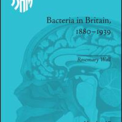 Bacteria in Britain, 1880–1939 Bacteria in Britain, 1880–1939