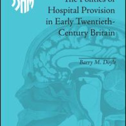 The Politics of Hospital Provision in Early Twentieth-Century Britain