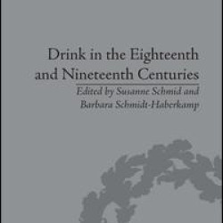 Drink in the Eighteenth and Nineteenth Centuries Drink in the Eighteenth and Nineteenth Centuries