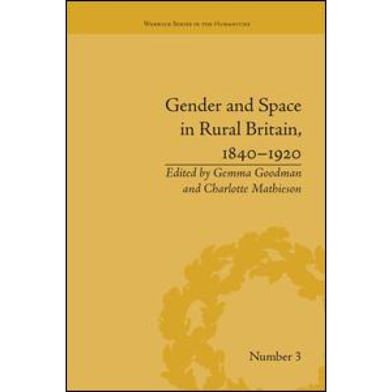 Gender and Space in Rural Britain, 1840–1920 Gender and Space in Rural Britain, 1840–1920
