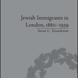 Jewish Immigrants in London, 1880–1939 Jewish Immigrants in London, 1880–1939
