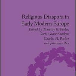 Religious Diaspora in Early Modern Europe Religious Diaspora in Early Modern Europe