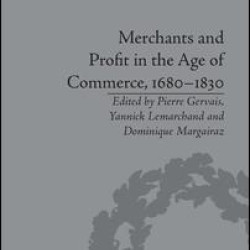 Merchants and Profit in the Age of Commerce, 1680–1830 Merchants and Profit in the Age of Commerce, 1680–1830