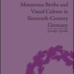 Monstrous Births and Visual Culture in Sixteenth-Century Germany