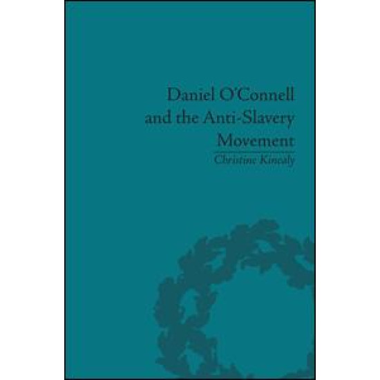 Daniel O'Connell and the Anti-Slavery Movement Daniel O'Connell and the Anti-Slavery Movement