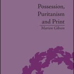 Possession, Puritanism and Print