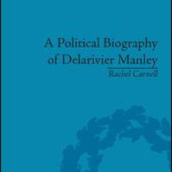 A Political Biography of Delarivier Manley