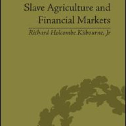 Slave Agriculture and Financial Markets in Antebellum America Slave Agriculture and Financial Markets in Antebellum America