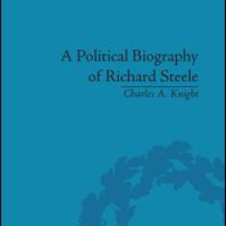 A Political Biography of Richard Steele