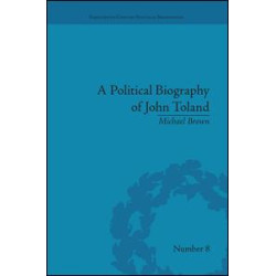 A Political Biography of John Toland A Political Biography of John Toland