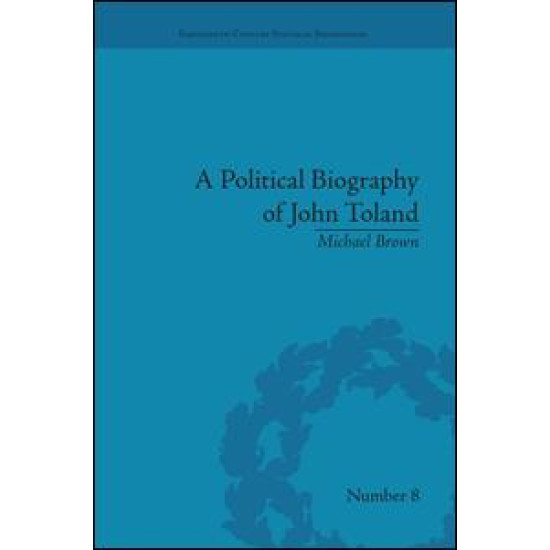 A Political Biography of John Toland A Political Biography of John Toland