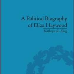 A Political Biography of Eliza Haywood