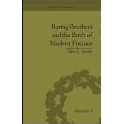 Baring Brothers and the Birth of Modern Finance Baring Brothers and the Birth of Modern Finance