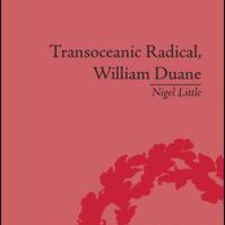 Transoceanic Radical: William Duane Transoceanic Radical: William Duane
