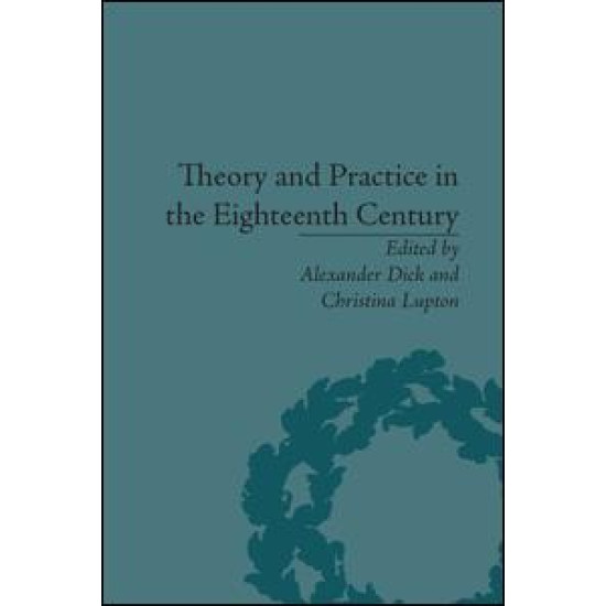 Theory and Practice in the Eighteenth Century Theory and Practice in the Eighteenth Century