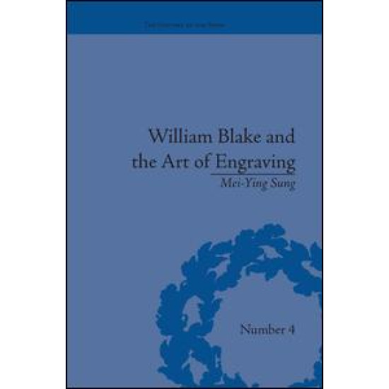 William Blake and the Art of Engraving William Blake and the Art of Engraving