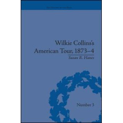 Wilkie Collins's American Tour, 1873-4 Wilkie Collins's American Tour, 1873-4