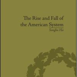 The Rise and Fall of the American System The Rise and Fall of the American System