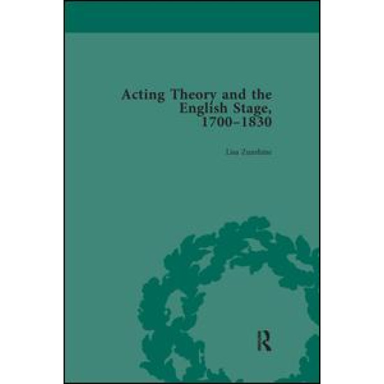 Acting Theory and the English Stage, 1700-1830 Volume 2 Acting Theory and the English Stage, 1700-1830 Volume 2