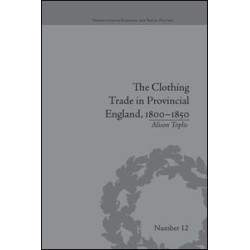 The Clothing Trade in Provincial England, 1800–1850 The Clothing Trade in Provincial England, 1800–1850