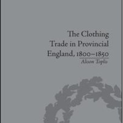 The Clothing Trade in Provincial England, 1800–1850 The Clothing Trade in Provincial England, 1800–1850