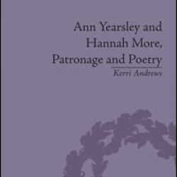 Ann Yearsley and Hannah More, Patronage and Poetry Ann Yearsley and Hannah More, Patronage and Poetry