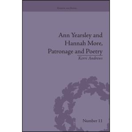 Ann Yearsley and Hannah More, Patronage and Poetry Ann Yearsley and Hannah More, Patronage and Poetry