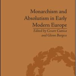 Monarchism and Absolutism in Early Modern Europe
