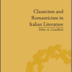 Classicism and Romanticism in Italian Literature Classicism and Romanticism in Italian Literature