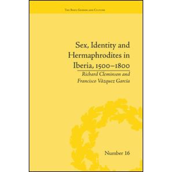 Sex, Identity and Hermaphrodites in Iberia, 1500–1800 Sex, Identity and Hermaphrodites in Iberia, 1500–1800