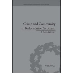 Crime and Community in Reformation Scotland Crime and Community in Reformation Scotland