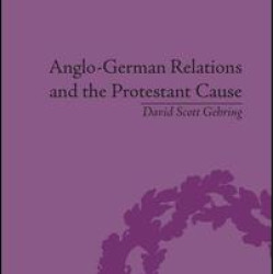 Anglo-German Relations and the Protestant Cause