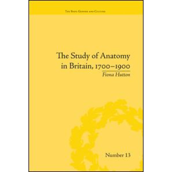 The Study of Anatomy in Britain, 1700–1900