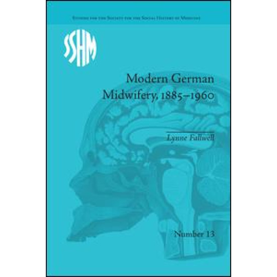Modern German Midwifery, 1885–1960 Modern German Midwifery, 1885–1960