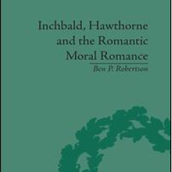 Inchbald, Hawthorne and the Romantic Moral Romance