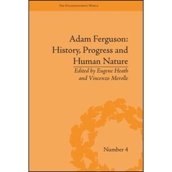 Adam Ferguson: History, Progress and Human Nature Adam Ferguson: History, Progress and Human Nature
