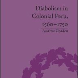 Diabolism in Colonial Peru, 1560–1750