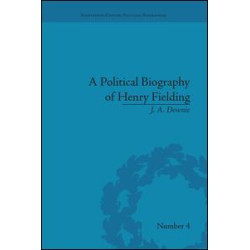 A Political Biography of Henry Fielding A Political Biography of Henry Fielding